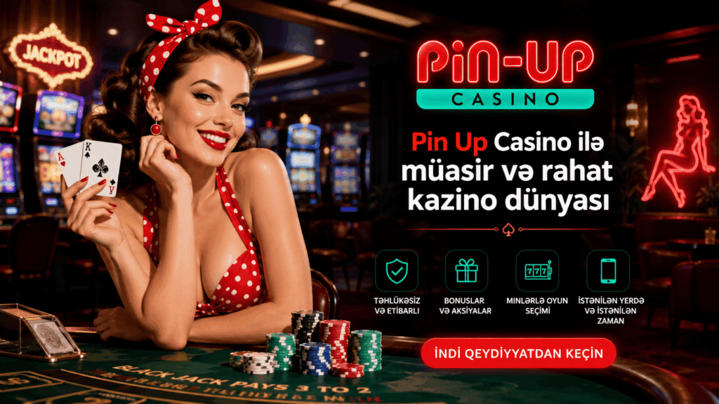 Pin Up Casino ilə müasir və rahat kazino dünyası