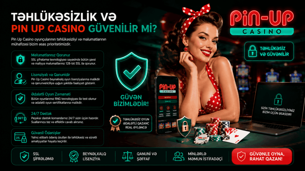 Təhlükəsizlik və Pin Up casino güvenilir mi mövzusu